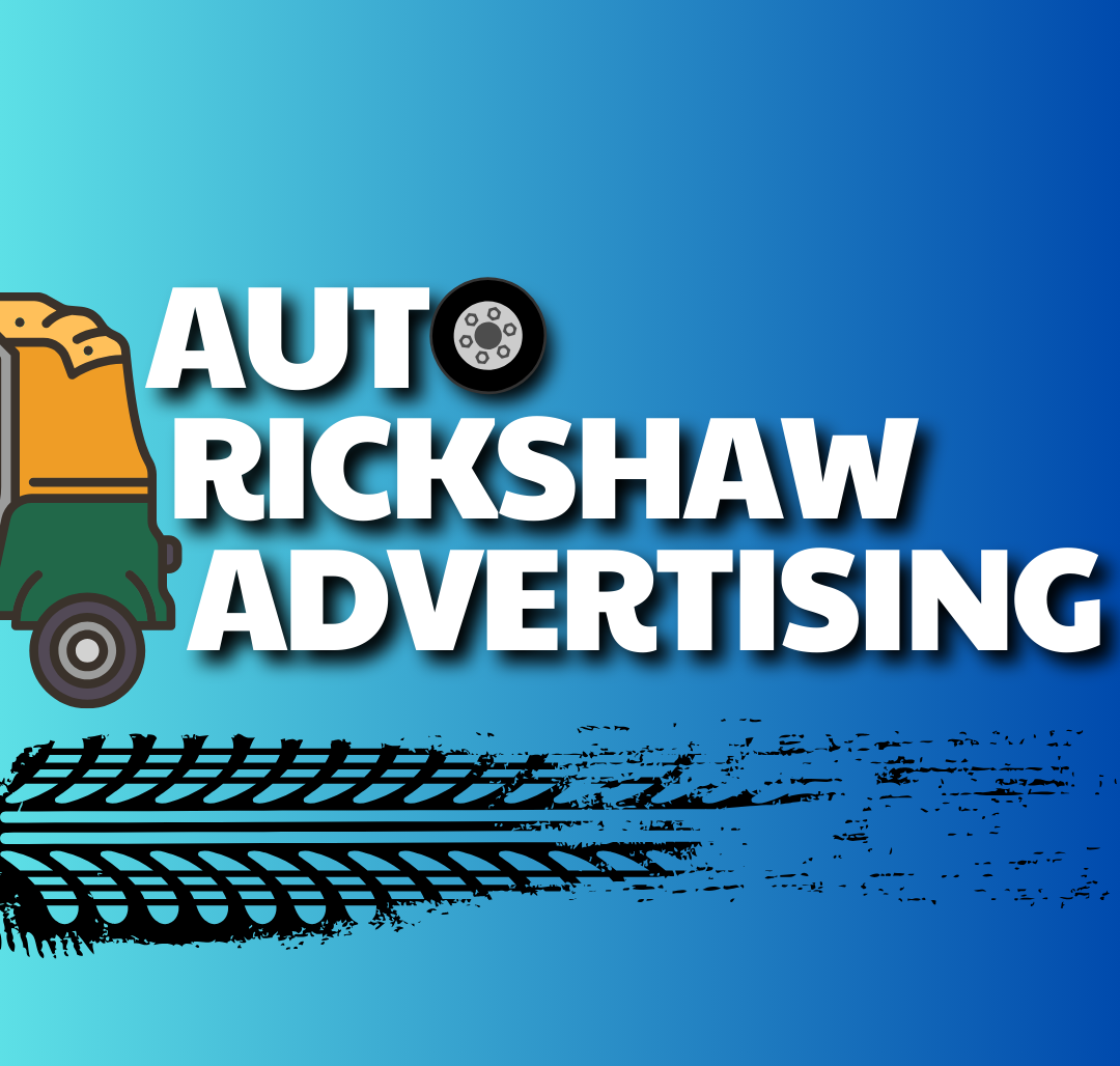 Auto Rickshaw Advertising: Affordable, Impactful, and Localized Brand Promotion